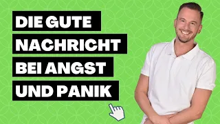 Die gute Nachricht bei Angst, Phobien oder Panikattacken!