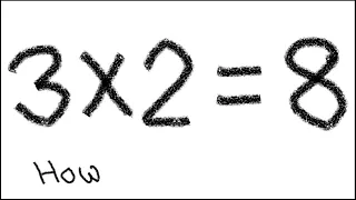 3 × 2 = 8 | Breaking the rules of mathematics