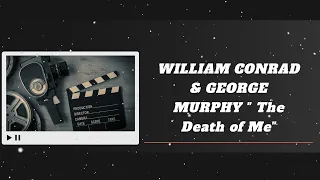 ClassicRadioSeries - WILLIAM CONRAD & GEORGE MURPHY " The Death of Me"