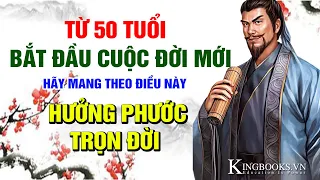 Những bài học nhất định phải nhớ khi ngoài 50 tuổi - Hưởng phúc khí hết đời này | Kingbooks