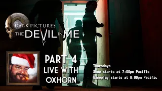 Oxhorn Plays The Devil In Me Part 4: The Dark Pictures Anthology - Scotch & Smoke Rings Episode 683a