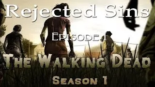 Rejected Sins - Episode 1: Everything Wrong with The Walking Dead Season 1 (Telltale Games)