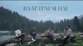 Twin Strings - Baat Itni Si Hai (Unplugged) | Official Music Video