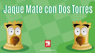 Jaque Mate con Dos Torres Unidad III Sesión 1