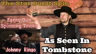 Johnny Ringo Gun Spinning From Tombstone / The Star Burst Spin | Fancy Gun Spinning Tricks