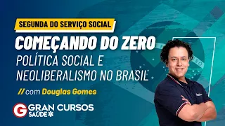 Segunda do Serviço Social - Política Social e Neoliberalismo no Brasil com Douglas Gomes