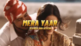 Mera Yaar - (Slowed and Reverb) | Lofi Mix | AestheticMusic | Bhaag Milkha Bhaag | Javed Bashir