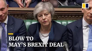 May’s Brexit deal overwhelmingly rejected by UK Parliament