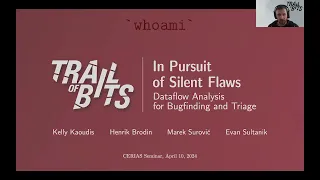 2024-04-10 CERIAS - In Pursuit of Silent Flaws: Dataflow Analysis for Bugfinding and Triage