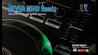 NEVERMIND REMIX (By Club DJ EARL Sepuesca)