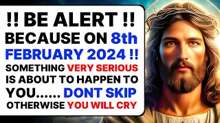 🛑!!BE ALERT !!BECAUSE ON 8th FEBRUARY 2024 !!SOMETHING VERY SERIOUS IS ABOUT TO HAPPEN TO YOU । #god