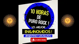 🎧 10 HORAS DE PURO ROCK | COMPILADO - ENGANCHADOS (Argentino- Uruguayo) 🎧