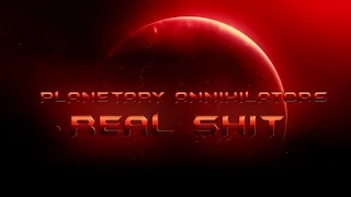 Planetary Annihilators - Real Shit (Mix)