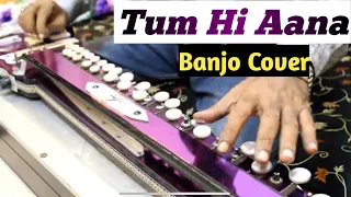 Tum Hi Aana Banjo Cover Ustad Yusuf Darbar