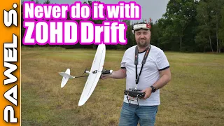 Never do it with ZOHD Drift