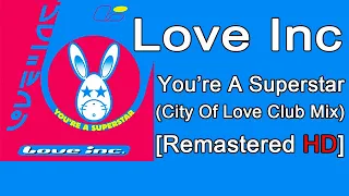 Love Inc - You're a Superstar (City Of Love Club Remix) [HQ]