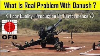 What Is Real Problem With Danush Howitzer ? Poor Quality, Production Or Performance ? Desi bofors