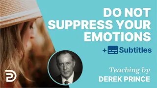 Do Not Suppress Your God-Given Emotions | Derek Prince