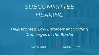 Subcommittee On National Security, The Border, And Foreign Affairs Hearing
