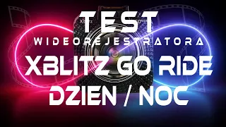 TEST Wideorejestratora Xblitz Go Ride - 1080p Dzień / Noc