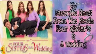 My favorite lines from the movie '' Four sister's and a wedding"
