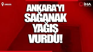 Ankara'da Kuvvetli Sağanak Hayatını Olumsuz Etkiledi