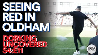 Seeing Red In Oldham! | Dorking Uncovered - S4:E11