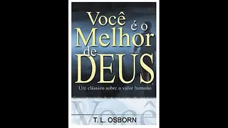 T L Osborn - Você é o Melhor de Deus - Áudiobook - Completo