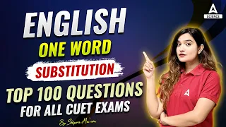 CUET English Grammar 2024 | Top 100 Questions of One Word Substitution | CUET 2024 Preparation