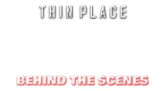 THIN PLACE | BTS| LIGHT THIS LOCATION FILM FESTIVAL