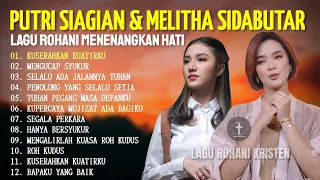 LAGU ROHANI TERBARU 2023 | PUTRI SIAGIAN, MELITHA SIDABUTAR FULL ALBUM