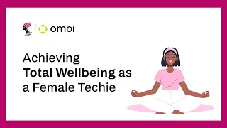 Achieving Total Wellbeing as a Female Techie