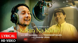 Kahin Na Kahin  Jeet Gannguli  Pawandeep Rajan  Lyric video song