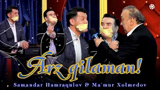 Ma’mur Xolmedov & Samandar Hamraqulov - Arz qilaman!