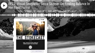 EP22: Visual Storyteller Becca Skinner On Finding Balance In Her Food Forest