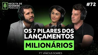 #72 - OS 7 PILARES DOS LANÇAMENTOS MILIONÁRIOS | Vinícius Soares