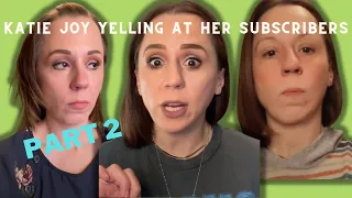 Katie Joy Yelling at Her Subscribers: Part 2 | Without a Crystal Ball