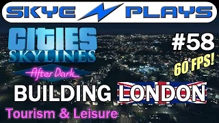 Cities Skylines After Dark - London #58 ►Tourism & Leisure Part 1◀ Gameplay  [1080p 60 FPS]