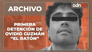 #ArchivoADN40 | Así fue la detención de Ovidio Guzmán