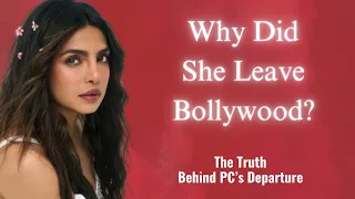 The Real Reason Why Priyanka Chopra HAD To Leave I Filmy Fables