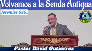 (((Volvamos a la Senda Antigua Jeremias 6:16))                           ( Pastor David Gutiérrez )