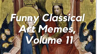 Funny Classical Art Memes to Make You Laugh, Volume 11