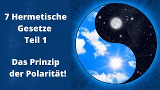 7 Hermetische Gesetze Teil 1 ( Das Prinzip der Polarität )