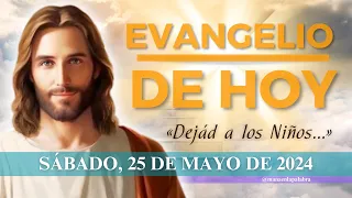 Evangelio de Hoy, Sábado 25 de Mayo de 2024, «Dejád a los Niños...»