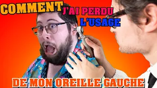 Comment J'ai Perdu L'usage De Mon Oreille Gauche...