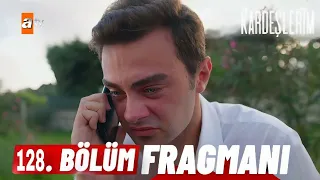 Kardeşlerim 128. Bölüm Fragmanı | süsen beni terk etti...