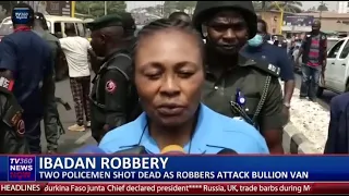 TWO POLICEMEN SHOT DEAD AS ROBBERS ATTACK BULLION VAN IN IBADAN