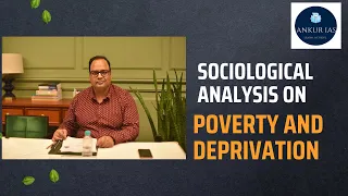UPSC Sociology : POVERTY & DEPRIVATION - Chapter 5 - Paper 1 | Lecture 5