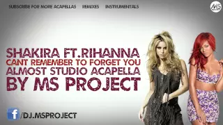 Shakira Ft.Rihanna - Cant Remember To Forget You (Almost Studio Acapella) + DL