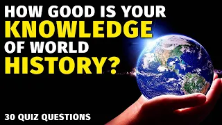 A Brief History Quiz - 30 Questions You Should Be Able To Answer!  (History Trivia Quiz)